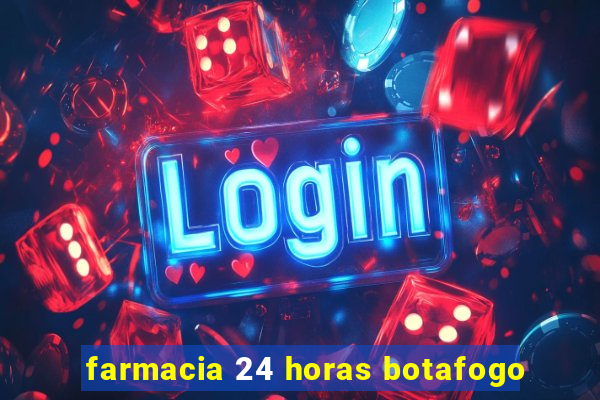 farmacia 24 horas botafogo